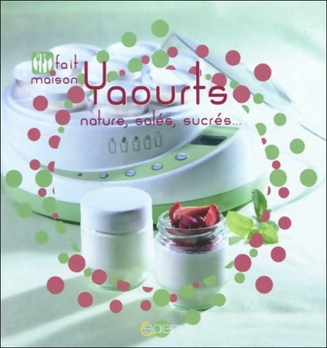 Livrenpoche : Yaourts natures salés sucrés - Fait maison - Julie Soucail - Livre