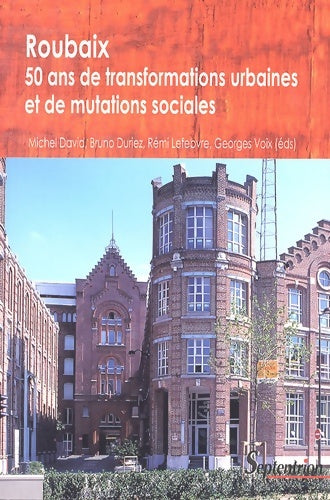 Livrenpoche : ROUBAIX : 50 ANS DE TRANSFORMATIONS URBAINES ET DE MUTATIONS SOCIALES - Michel David - Livre