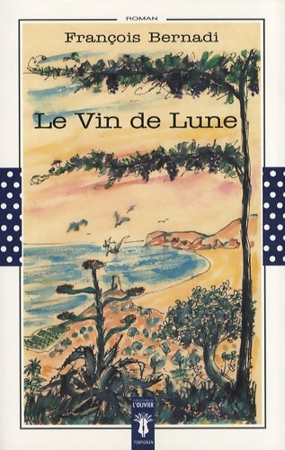 Livrenpoche : Le Vin de Lune - François Bernadi - Livre