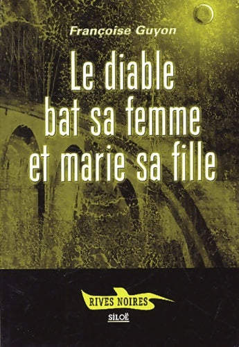 Livrenpoche : Le diable bat sa femme et marie sa fille - Françoise Guyon - Livre