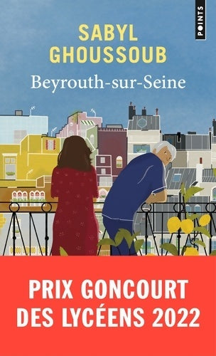 Livrenpoche : Beyrouth-sur-Seine : Prix Goncourt des Lycéens 2022 - Sabyl Ghoussoub - Livre