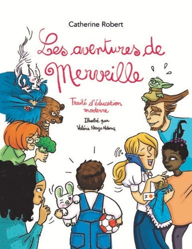 Livrenpoche : Les aventures de Merveille : Traité d'éducation moderne - Catherine Robert - Livre
