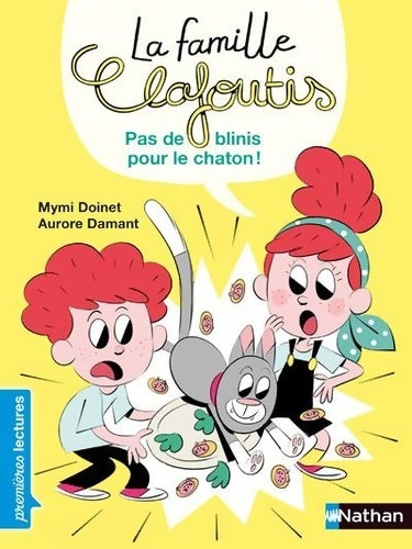 Livrenpoche : La famille Clafoutis - Pas de blinis pour le chaton ! - Niveau 2 - Dès 6 ans - Mymi Doinet - Livre