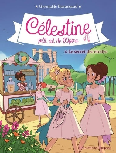 Livrenpoche : Le secret des étoiles - Célestine Petit Rat de l'Opéra Tome VI - Gwenaële Barussaud - Livre