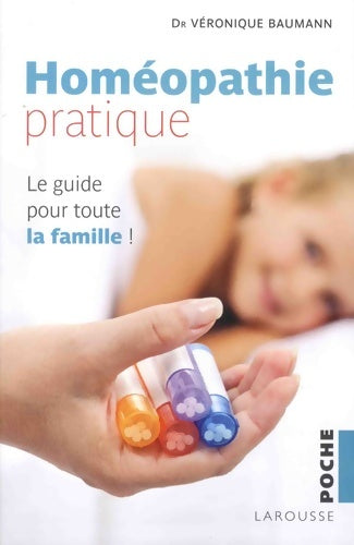 Livrenpoche : Homéopathie pratique : Le guide pour toute la famille - Véronique Baumann - Livre