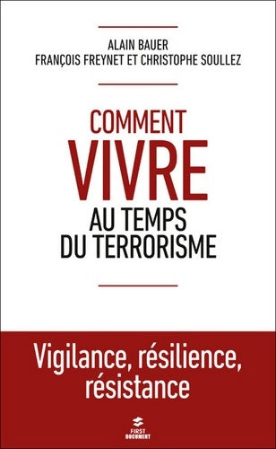 Livrenpoche : Comment vivre au temps du terrorisme : Vigilance résilience résistance - Alain Bauer - Livre