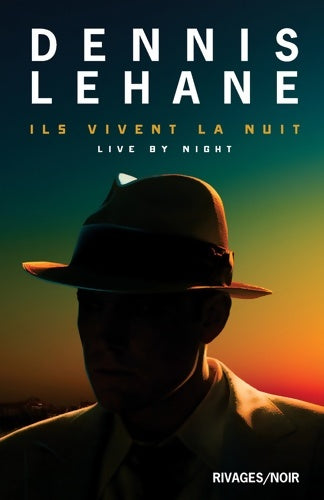 Livrenpoche : Ils vivent la nuit : Live by night - Dennis Lehane - Livre