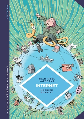 Livrenpoche : La petite Bédéthèque des Savoirs Tome XVII - Internet. Au-delà du virtuel - Lafargue Jean-Noël - Livre