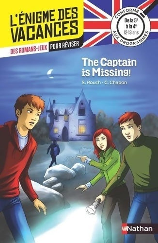 Livrenpoche : L'énigme des vacances Anglais - The captain is missing ! - Un roman-jeu pour réviser les principales notions du programme - 5e vers 4e - 12/13 ans - Sylvie Rouch - Livre
