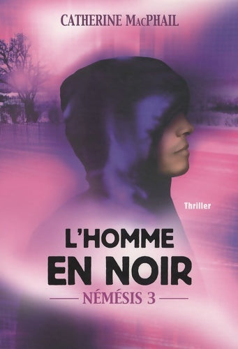 Livrenpoche : 3. Némésis : L'homme en noir - Catherine MacPhail - Livre