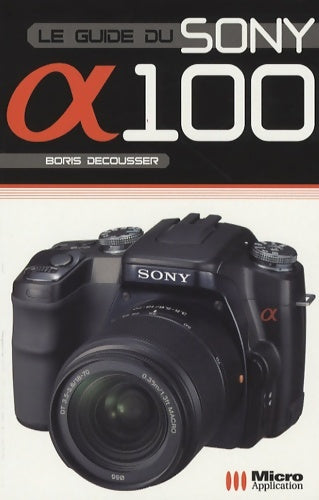Livrenpoche : Sony Alpha 100 - Boris Decousser - Livre