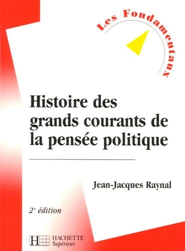 Livrenpoche : Histoire des grands courants de la pensée politique - Jean-Jacques Raynal - Livre