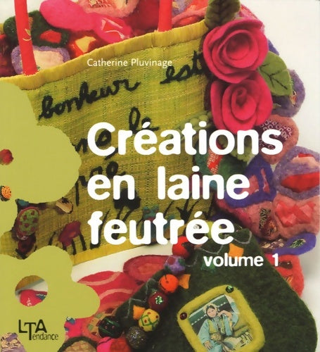 Livrenpoche : Créations en laine feutrée : Tome I - Catherine Pluvinage - Livre