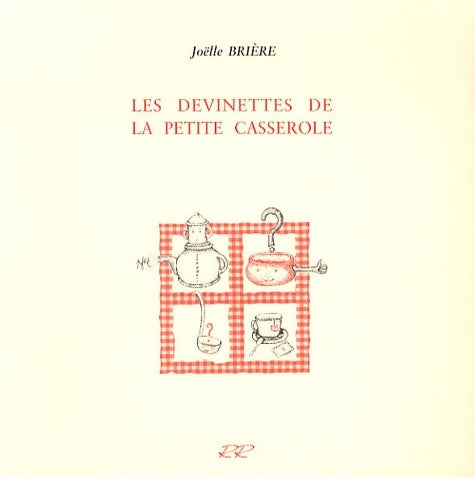 Livrenpoche : Les devinettes de la petite casserole - Joëlle Brière - Livre