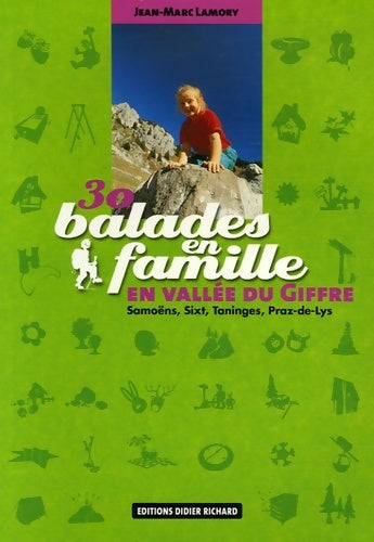 Livrenpoche : 30 Balades en famille en vallée du Giffre : Samoëns Sixt Taninges Praz-de-Lys - Jean-Marc Lamory - Livre