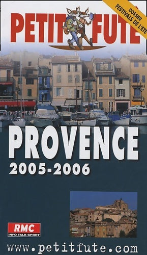 Livrenpoche : Provence 2005-2006 le petit fute : DOSSIER FESTIVALS DE l'été - Al. Dominique Auzias - Livre