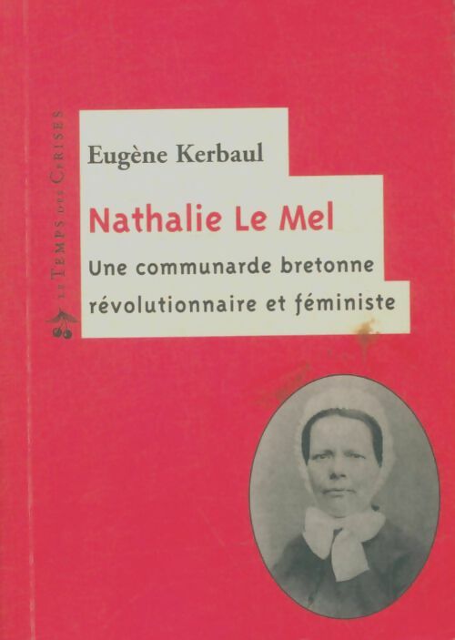 Livrenpoche : Nathalie le mel : Une bretonne révolutionnaire et féministe - Eugène Kerbaul - Livre