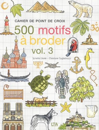 Livrenpoche : Cahier de point de croix : Tome III 500 Motifs à broder - Sylvette Lhorte - Livre