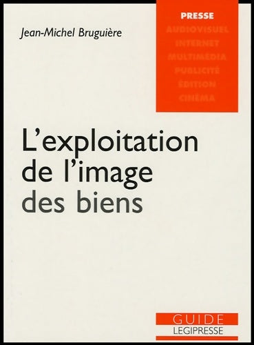 Livrenpoche : L'exploitation de l'image des biens - Jean-Michel Bruguière - Livre