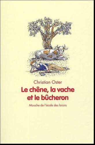 Livrenpoche : Chene la vache et le bucheron - Oster Christian - Livre