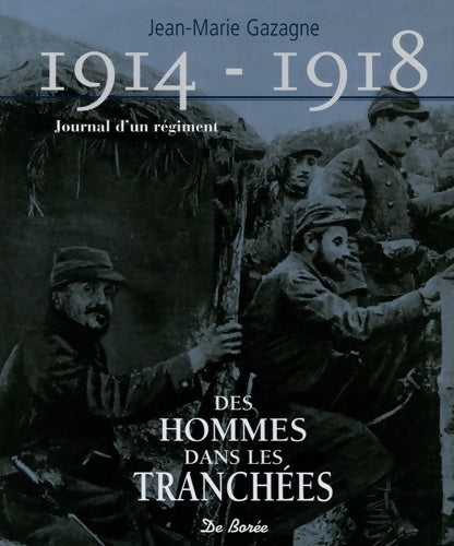 Livrenpoche : 1914-1918 Journal d'un régiment : Des hommes dans les tranchées - Jean-Marie Gazagne - Livre