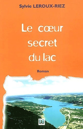 Livrenpoche : Le coeur secret du lac - Sylvie Leroux-Riez - Livre