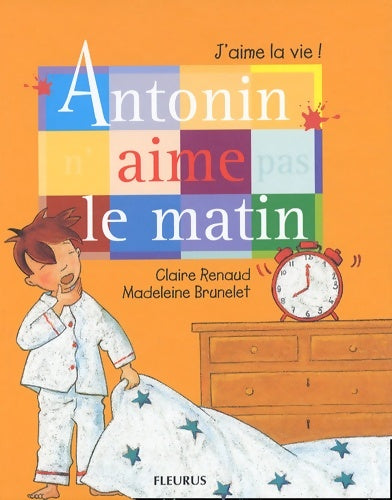 Livrenpoche : Antonin n'aime pas le matin - Claire Renaud - Livre