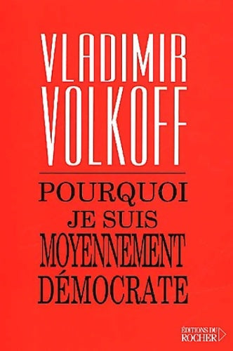 Livrenpoche : Pourquoi je suis moyennement démocrate - Vladimir Volkoff - Livre