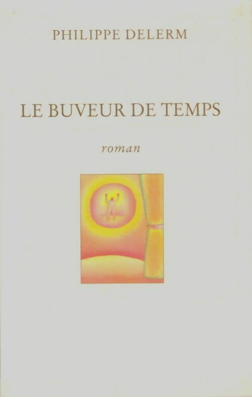 Livrenpoche : Le buveur de temps - Philippe Delerm - Livre