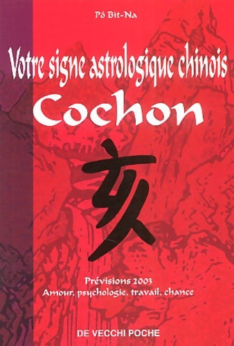Livrenpoche : Cochon. Votre Horoscope Chinois En 2003 - Bit-Na Pô - Livre