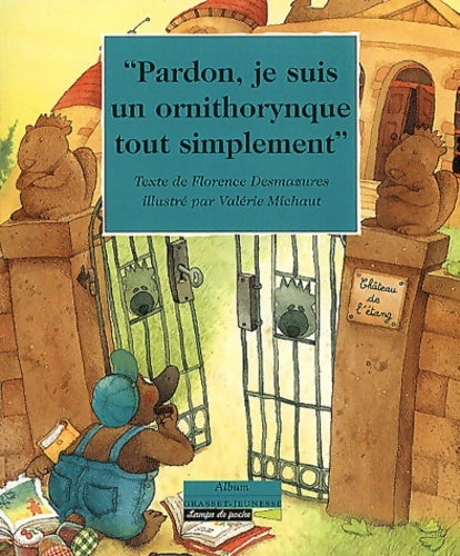 Livrenpoche : Pardon je suis un ornithorynque tout simplement - Florence Desmazures - Livre