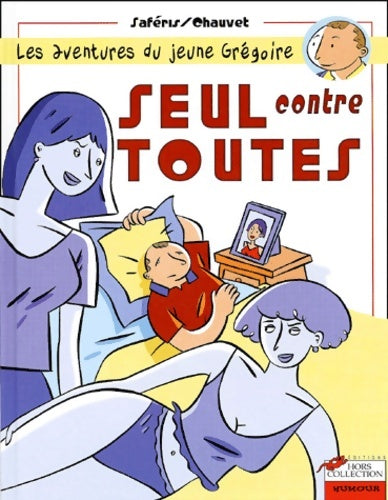 Livrenpoche : Les aventures du jeune Grégoire Tome I : Seul contre toutes - Camille Saféris - Livre