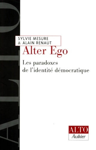 Livrenpoche : Alter ego. Les Paradoxes de l'identité démocratique - Alain Renaut - Livre