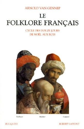 Livrenpoche : Le folklore français Tome III : Cycle des douze jours de Noël aux Rois - Arnold Van Gennep - Livre