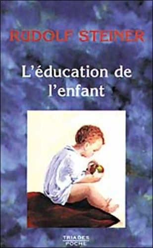 Livrenpoche : l'éducation de l'enfant : Un choix de confÿ©rences et d'ÿ©crits - Rudolf Steiner - Livre