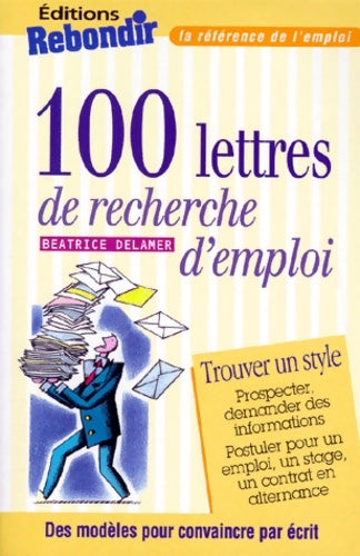 Livrenpoche : 100 Lettres De Recherche D'Emploi. Trouver Un Style - Béatrice Delamer - Livre