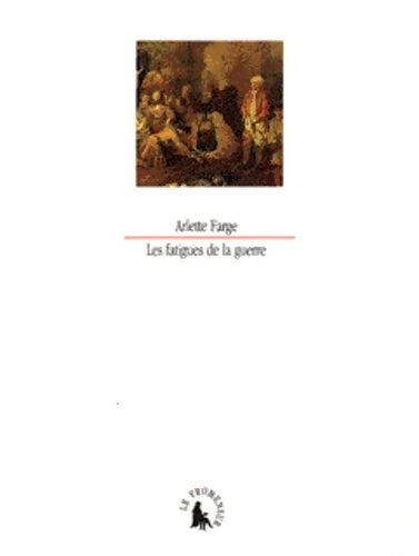 Livrenpoche : Les Fatigues de la guerre : XVIII? siècle - Watteau - Arlette Farge - Livre
