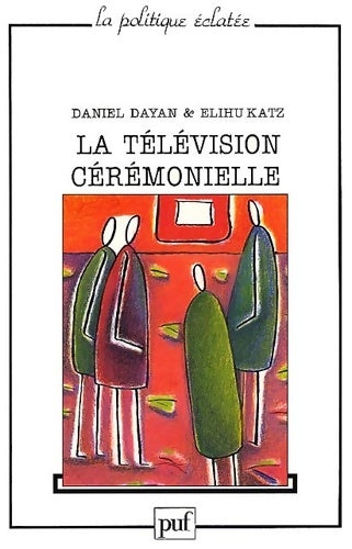 Livrenpoche : La télévision cérémonielle : Anthropologie et histoire en direct - Daniel Dayan - Livre