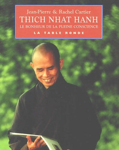 Livrenpoche : Thich Nhat hanH : Le bonheur de la pleine conscience - Jean-Pierre Cartier - Livre