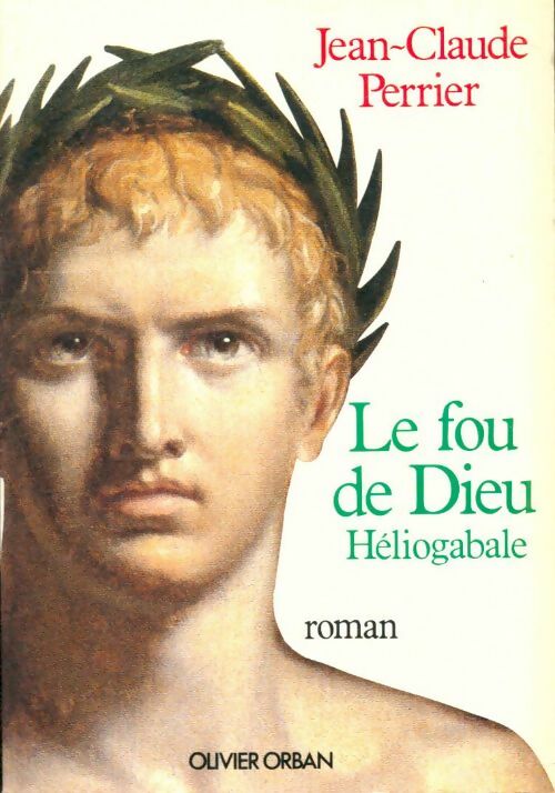 Livrenpoche : Le fou de dieu Héliogabale - Jean-Claude Perrier - Livre