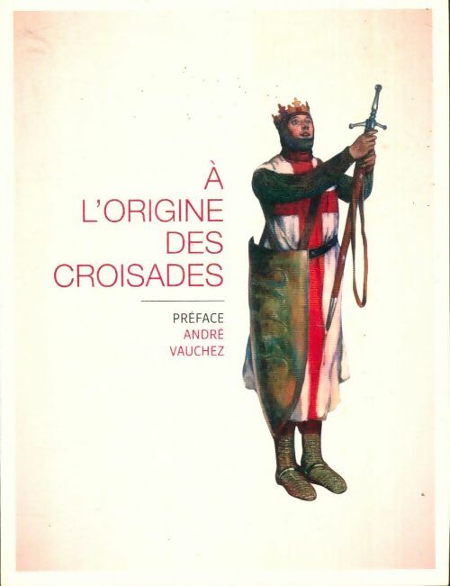 Livrenpoche : A l'origine des Croisades - André Vauchez - Livre