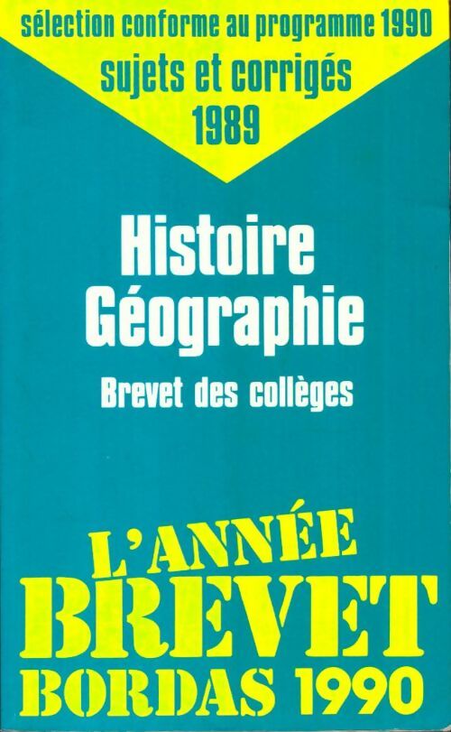 Livrenpoche : Histoire Géographie brevet des collèges : Sujets et corrigés 1989 - Collectif - Livre