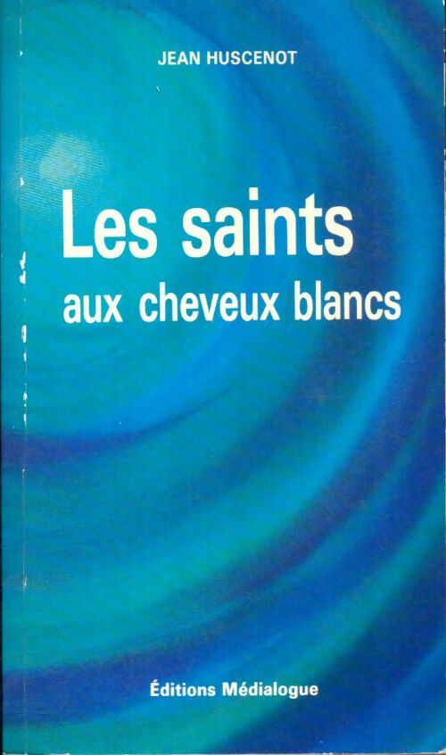 Livrenpoche : Les saints aux cheveux blancs - Jean Huscenot - Livre