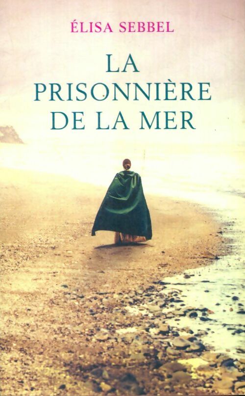 Livrenpoche : La prisonnière de la mer - Elisa Sebbel - Livre