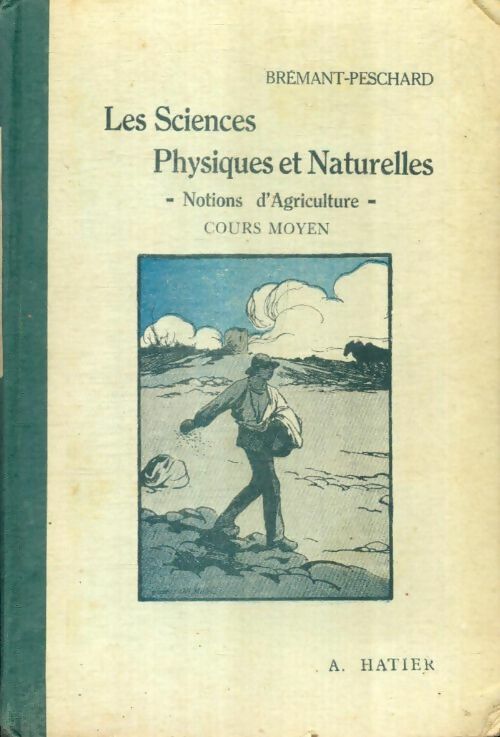 Livrenpoche : Les sciences physiques et naturelles : Notions d'agriculture, cours moyen - Brémant; Peschard - Livre