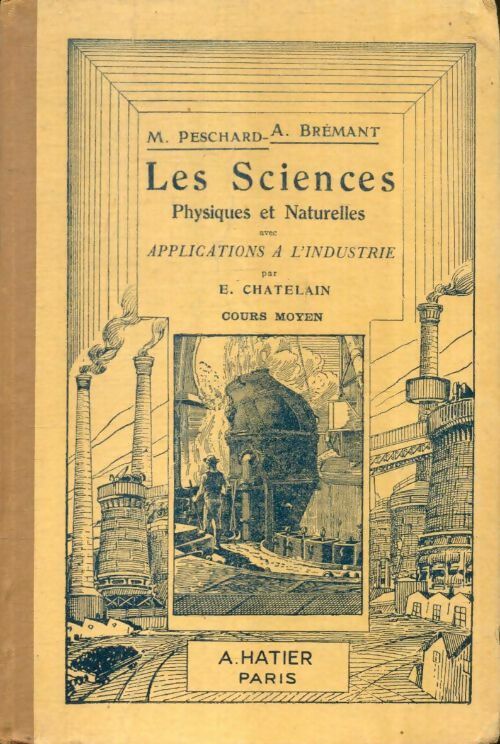 Livrenpoche : Les sciences physiques et naturelles avec applications à l'industrie - A. M.; Brémant - Livre