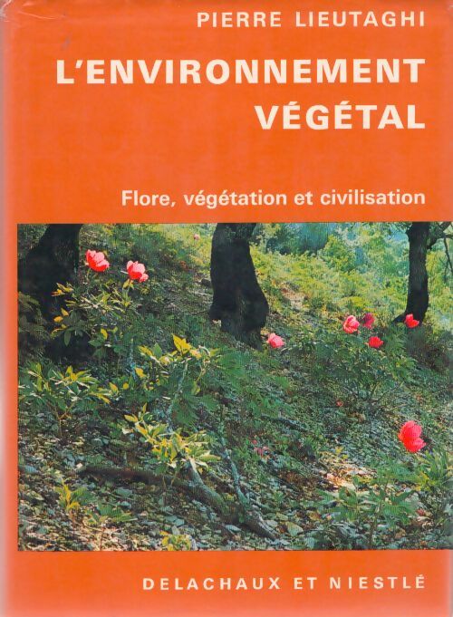 Livrenpoche : L'environnement végétal - flore, végétation et civilisation - Lieutaghi Pierre - Livre