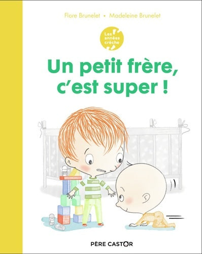 Livrenpoche : Un petit frère c'est super ! - Madeleine Brunelet - Livre