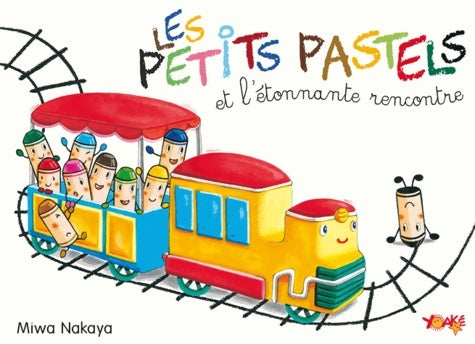 Livrenpoche : Les petits pastels et l'étonnante rencontre - Miwa Nakaya - Livre