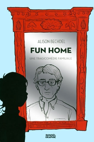 Livrenpoche : Fun Home : Une tragicomédie familiale - Alison Bechdel - Livre